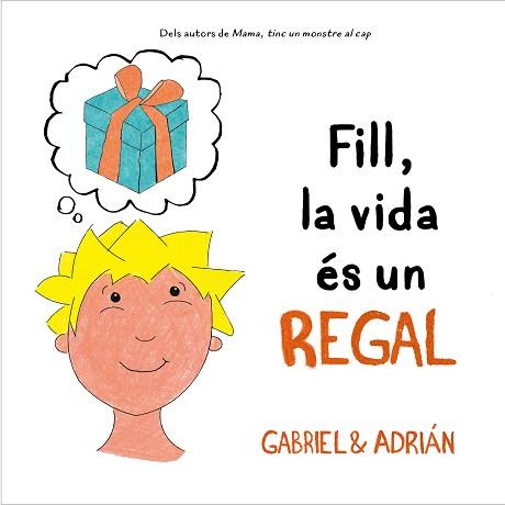 FILL,LA VIDA ÉS UN REGAL | 9788418054006 | GABRIEL&ADRIÁN, | Llibreria Geli - Llibreria Online de Girona - Comprar llibres en català i castellà