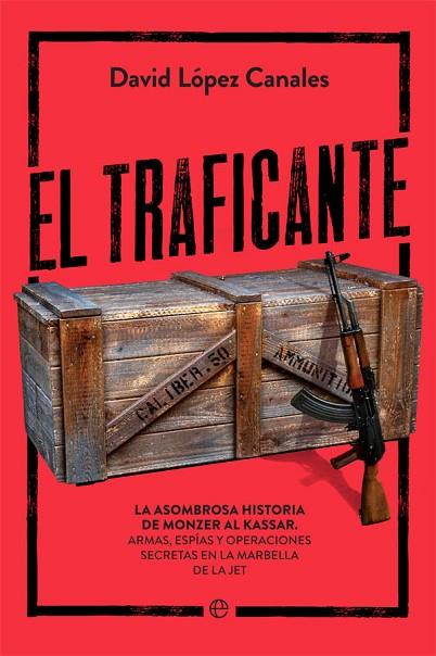 EL TRAFICANTE.LA ASOMBROSA HISTORIA DE MONZER AL KASSAR | 9788491646433 | LÓPEZ CANALES,DAVID | Llibreria Geli - Llibreria Online de Girona - Comprar llibres en català i castellà