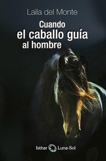 CUANDO EL CABALLO GUIA AL HOMBRE | 9788494378614 | DEL MONTE,LAILA | Llibreria Geli - Llibreria Online de Girona - Comprar llibres en català i castellà