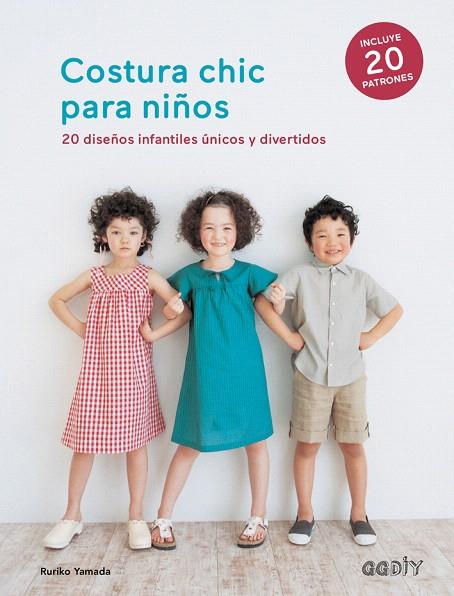 COSTURA CHIC PARA NIÑOS 20 DISEÑOS INFANTILES ÚNICOS Y DIVERTIDOS | 9788425230141 | YAMADA,RURIKO | Llibreria Geli - Llibreria Online de Girona - Comprar llibres en català i castellà