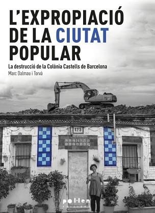 L'EXPROPIACIÓ DE LA CIUTAT POPULAR | 9788418580925 | DALMAU TORVÀ,MARC | Llibreria Geli - Llibreria Online de Girona - Comprar llibres en català i castellà