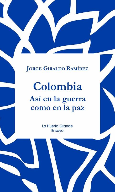 COLOMBIA.ASI EN LA GUERRA COMO EN LA PAZ | 9788417118365 | GIRALDO RAMIREZ,JORGE | Llibreria Geli - Llibreria Online de Girona - Comprar llibres en català i castellà
