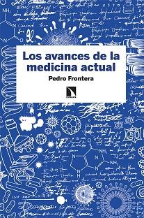 LOS AVANCES DE LA MEDICINA ACTUAL | 9788413520971 | FRONTERA,PEDRO | Libreria Geli - Librería Online de Girona - Comprar libros en catalán y castellano