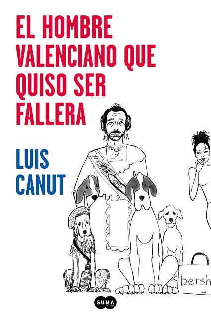 EL HOMBRE VALENCIANO QUE QUISO SER FALLERA | 9788491293132 | CANUT,LUIS | Llibreria Geli - Llibreria Online de Girona - Comprar llibres en català i castellà