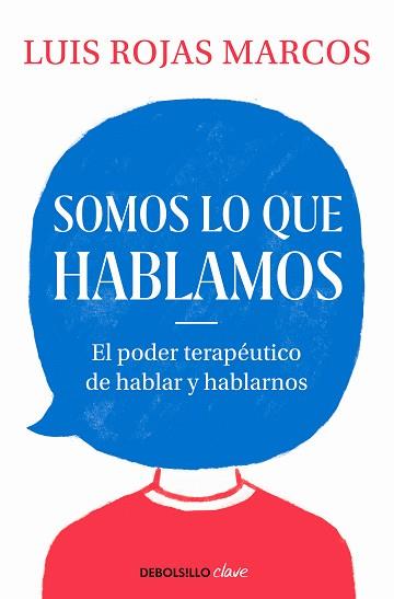SOMOS LO QUE HABLAMOS.EL PODER TERAPÉUTICO DE HABLAR Y HABLARNOS | 9788466350914 | ROJAS MARCOS,LUIS | Llibreria Geli - Llibreria Online de Girona - Comprar llibres en català i castellà