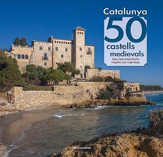 CATALUNYA.50 CASTELLS MEDIEVALS | 9788413562391 | CARTAÑÁ MANTILLA,CARLES | Llibreria Geli - Llibreria Online de Girona - Comprar llibres en català i castellà