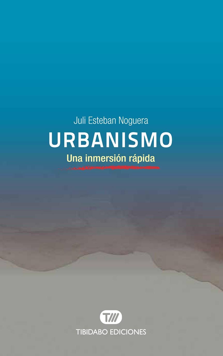 URBANISMO.UNA INMERSIÓN RÁPIDA | 9788491177623 | ESTEBAN NOGUERA,JULI | Llibreria Geli - Llibreria Online de Girona - Comprar llibres en català i castellà