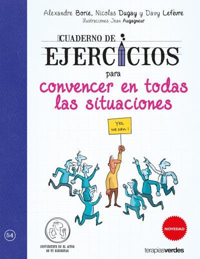 CUADERNO DE EJERCICIOS PARA CONVENCER EN TODAS LAS SITUACIONES | 9788416972340 | LEFÉVRE,DAVY/DUGAY,NICOLAS/BOND,ALEXANDRE/AUGAGNEUR,JEAN | Llibreria Geli - Llibreria Online de Girona - Comprar llibres en català i castellà