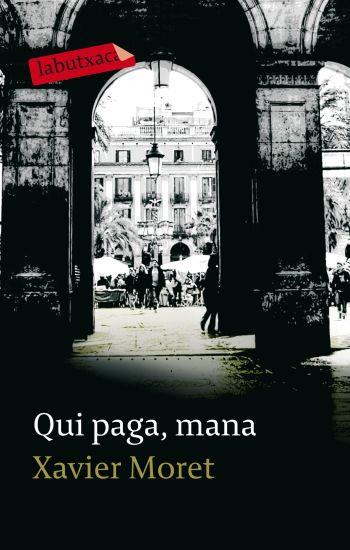 QUI PAGA,MANA | 9788499300801 | MORET,XAVIER | Llibreria Geli - Llibreria Online de Girona - Comprar llibres en català i castellà