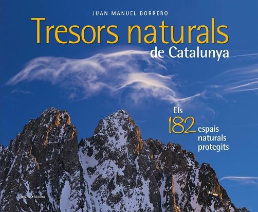 TRESORS NATURALS DE CATALUNYA.ELS 182 ESPAIS NATURALS PROTEGITS | 9788490348123 | BORRERO,JUAN MANUEL | Llibreria Geli - Llibreria Online de Girona - Comprar llibres en català i castellà