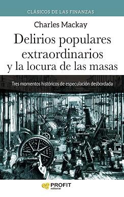 DELIRIOS POPULARES EXTRAORDINARIOS Y LA LOCURA DE LAS MASAS | 9788418464911 | MACKAY,CHARLES | Llibreria Geli - Llibreria Online de Girona - Comprar llibres en català i castellà