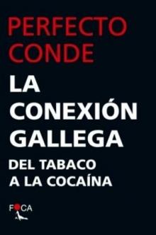 LA CONEXIÓN GALLEGA.DEL TABACO A LA COCAÍNA | 9788416842315 | CONDE,PERFECTO | Llibreria Geli - Llibreria Online de Girona - Comprar llibres en català i castellà