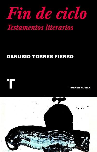 FIN DE CICLO.TESTAMENTOS LITERARIOS | 9788418428807 | TORRES FIERRO,DANUBIO | Llibreria Geli - Llibreria Online de Girona - Comprar llibres en català i castellà