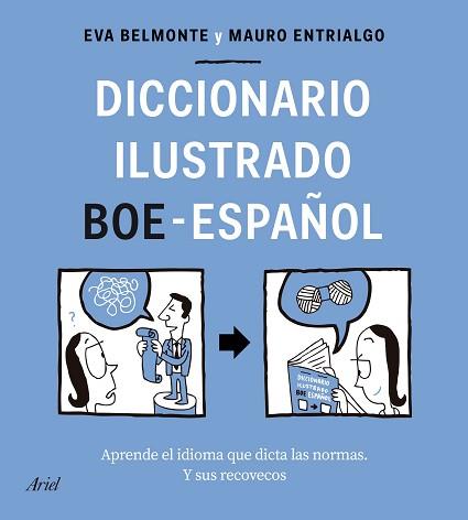 DICCIONARIO ILUSTRADO BOE-ESPAÑOL(APRENDE EL IDIOMA QUE DICTA LAS NORMAS Y SUS RECOVECOS) | 9788434433588 | BELMONTE,EVA/ENTRIALGO,MAURO | Llibreria Geli - Llibreria Online de Girona - Comprar llibres en català i castellà