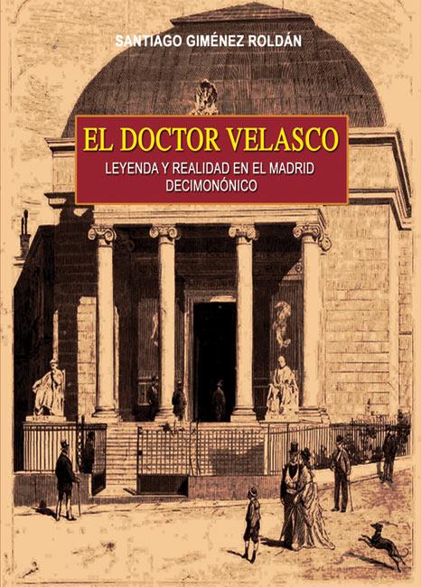 EL DOCTOR VELASCO, LEYENDA Y REALIDAD EN EL MADRID DECIMONÓNICO | 9788415676034 | GIMÉNEZ ROLDÁN,SANTIAGO | Llibreria Geli - Llibreria Online de Girona - Comprar llibres en català i castellà