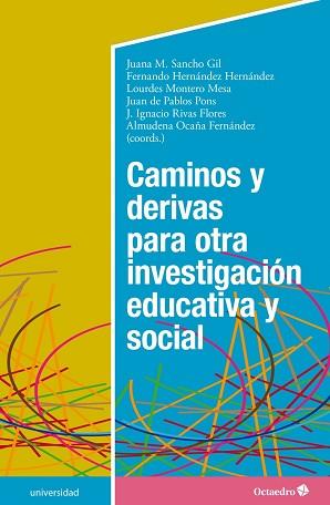 CAMINOS Y DERIVAS PARA OTRA INVESTIGACIÓN EDUCATIVA Y SOCIAL | 9788418083693 | SANCHO GIL,JUANA M./HERNÁNDEZ HERNÁNDEZ,FERNANDO | Llibreria Geli - Llibreria Online de Girona - Comprar llibres en català i castellà