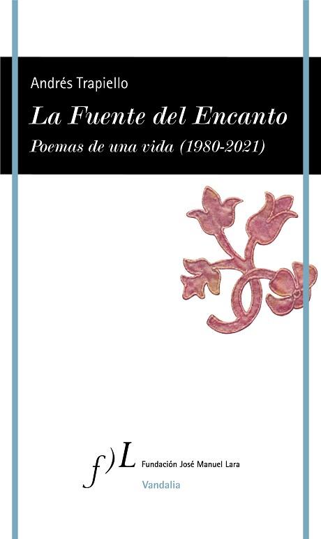 LA FUENTE DEL ENCANTO.POEMAS DE UNA VIDA(1980-2021) | 9788417453718 | TRAPIELLO,ANDRÉS | Llibreria Geli - Llibreria Online de Girona - Comprar llibres en català i castellà