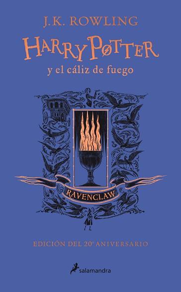 HARRY POTTER Y EL CÁLIZ DE FUEGO (EDICIÓN RAVENCLAW DEL 20º ANIVERSARIO) | 9788418174384 | ROWLING,J.K. | Llibreria Geli - Llibreria Online de Girona - Comprar llibres en català i castellà