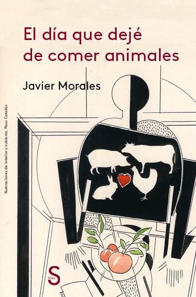 EL DíA QUE DEJé DE COMER ANIMALES | 9788477375463 | MORALES,JAVIER | Llibreria Geli - Llibreria Online de Girona - Comprar llibres en català i castellà