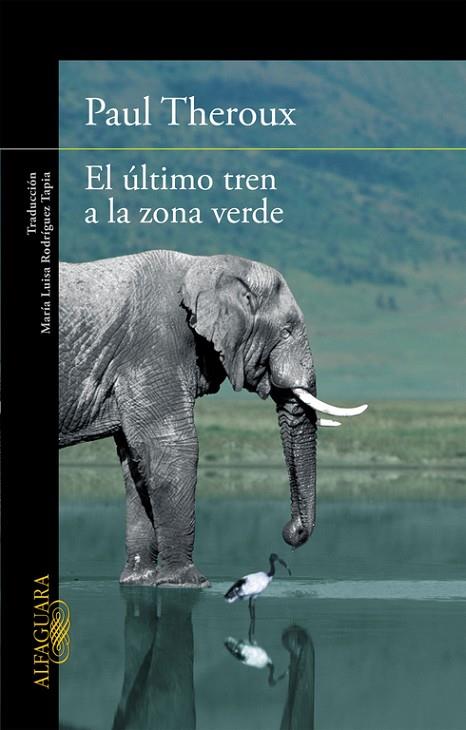 EL ÚLTIMO TREN A LA ZONA VERDE | 9788420410814 | THEROUX,PAUL | Llibreria Geli - Llibreria Online de Girona - Comprar llibres en català i castellà