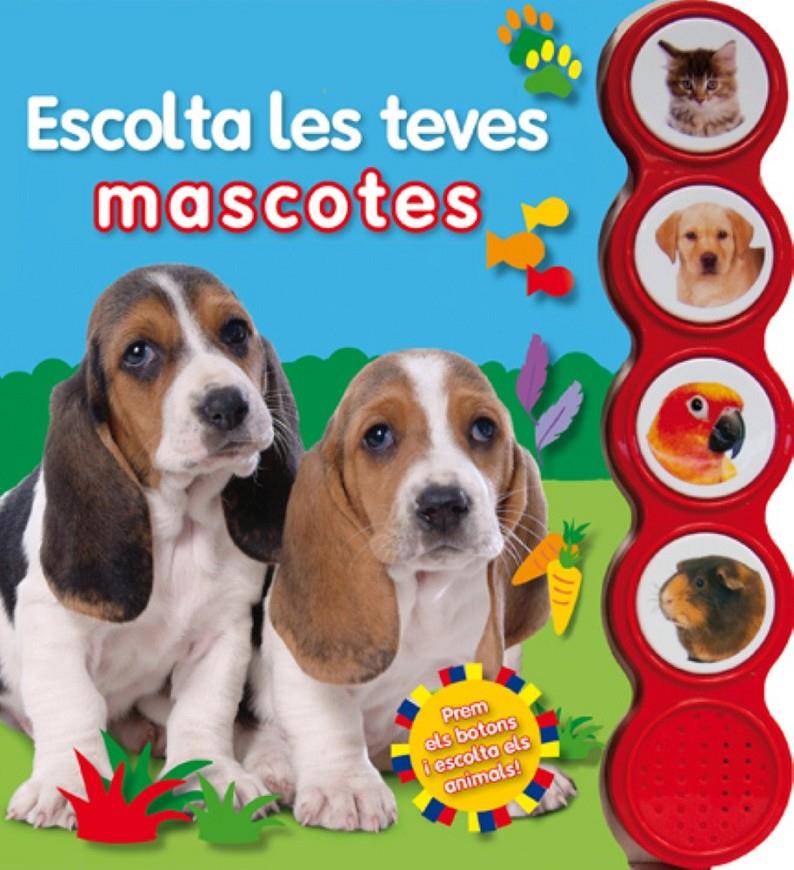 ESCOLTA LES TEVES MASCOTES (AMB SONS) | 9788415430643 | PRIDDY, ROGER | Llibreria Geli - Llibreria Online de Girona - Comprar llibres en català i castellà