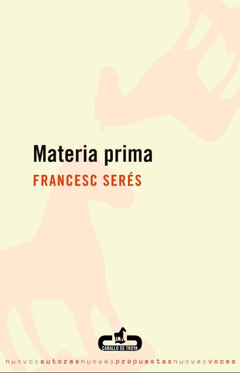 MATERIA PRIMA | 9788496594272 | SERES,FRANCESC | Llibreria Geli - Llibreria Online de Girona - Comprar llibres en català i castellà