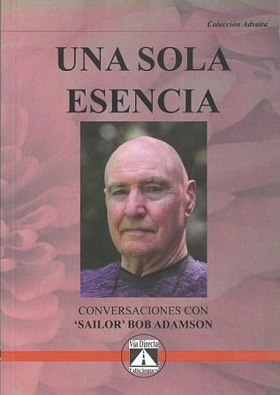 UNA SOLA ESENCIA.CONVERSACIONES CON SAILOR BOB ADAMSON | 9788493579777 | ADAMSON,BOB | Llibreria Geli - Llibreria Online de Girona - Comprar llibres en català i castellà