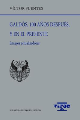 GALDÓS,100 AÑOS DESPUÉS,Y EN EL PRESENTE.ENSAYOS ACTUALIZADORES | 9788498955309 | FUENTES,VÍCTOR | Llibreria Geli - Llibreria Online de Girona - Comprar llibres en català i castellà