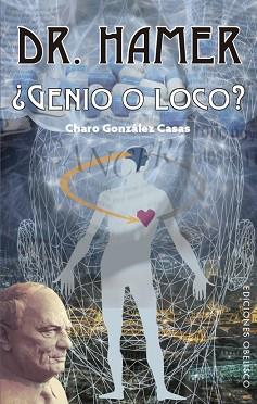 DR.HAMER¿GENIO O LOCO? | 9788491115151 | GONZÁLEZ CASAS,CHARO | Llibreria Geli - Llibreria Online de Girona - Comprar llibres en català i castellà