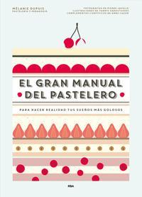EL GRAN MANUAL DEL PASTELERO | 9788490565414 | DUPUIS,MELANIE | Llibreria Geli - Llibreria Online de Girona - Comprar llibres en català i castellà