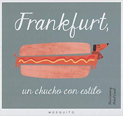 FRANKFURT.UN CHUCHO CON ESTILO | 9788493990596 | CASSANY BIOSCA,MIA | Llibreria Geli - Llibreria Online de Girona - Comprar llibres en català i castellà