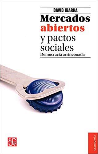 MERCADOS ABIERTOS Y PACTOS SOCIALES DEMOCRACIA ARRINCONADA | 9786071649157 | IBARRA,DAVID | Llibreria Geli - Llibreria Online de Girona - Comprar llibres en català i castellà