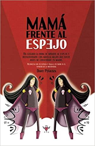 MAMÁ FRENTE AL ESPEJO | 9788418098598 | PEÑALOZA,DIANY | Llibreria Geli - Llibreria Online de Girona - Comprar llibres en català i castellà