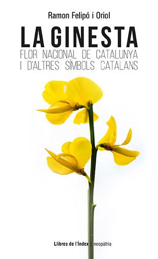 LA GINESTA.FLOR NACIONAL DE CATALUNYA I D'ALTRES SÍMBOLS CATALANS | 9788494812088 | FELIPÓ I ORIOL,RAMON | Llibreria Geli - Llibreria Online de Girona - Comprar llibres en català i castellà