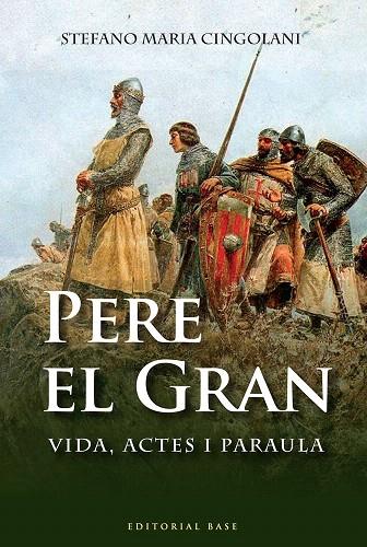 PERE EL GRAN.VIDA,ACTES I PARAULA | 9788492437757 | CINGOLANI,STEFANO MARIA | Llibreria Geli - Llibreria Online de Girona - Comprar llibres en català i castellà