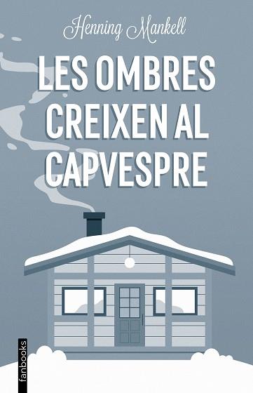 LES OMBRES CREIXEN AL CAPVESPRE | 9788419150196 | MANKELL,HENNING | Llibreria Geli - Llibreria Online de Girona - Comprar llibres en català i castellà