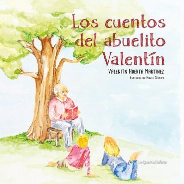 LOS CUENTOS DEL ABUELITO VALENTÍN | 9788494681486 | HUERTA MARTÍNEZ,VALENTÍN | Llibreria Geli - Llibreria Online de Girona - Comprar llibres en català i castellà