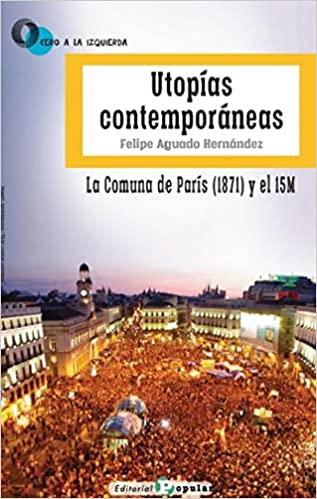 UTOPÍAS CONTEMPORÁNEAS.LA COMUNA DE PARÍS (1871) Y EL 15M | 9788478848799 | AGUADO HERNÁNDEZ, FELIPE | Llibreria Geli - Llibreria Online de Girona - Comprar llibres en català i castellà