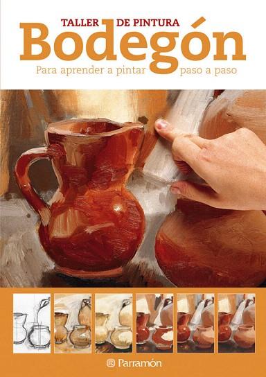 TALLER DE PINTURA BODEGON | 9788434237773 | EQUIPO PARRAMON | Llibreria Geli - Llibreria Online de Girona - Comprar llibres en català i castellà