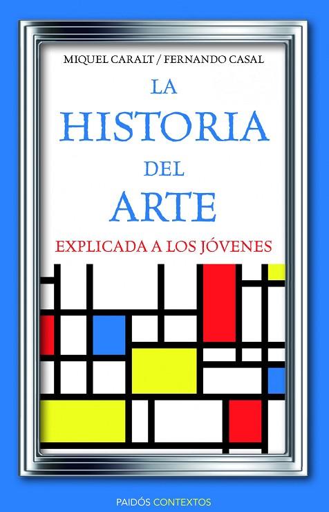LA HISTORIA DEL ARTE EXPLICADA A LOS JÓVENES | 9788449326028 | CARALT GARRIDO,MIQUEL/CASAL,FERNANDO  | Llibreria Geli - Llibreria Online de Girona - Comprar llibres en català i castellà