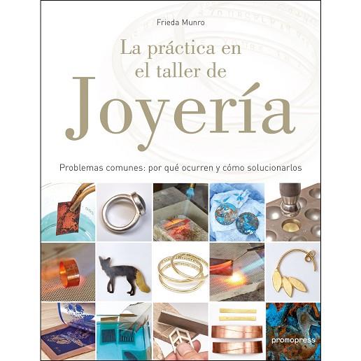 LA PRÁCTICA EN EL TALLER DE JOYERÍA | 9788416851706 | MUNRO,FRIEDA | Llibreria Geli - Llibreria Online de Girona - Comprar llibres en català i castellà