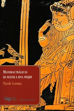 MANERAS TRÁGICAS DE MATAR A UNA MUJER | 9788477743903 | LORAUX,NICOLE | Llibreria Geli - Llibreria Online de Girona - Comprar llibres en català i castellà