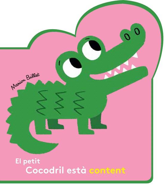 EL PETIT COCODRIL ESTÀ CONTENT | 9788426145086 | BILLET,MARION | Llibreria Geli - Llibreria Online de Girona - Comprar llibres en català i castellà