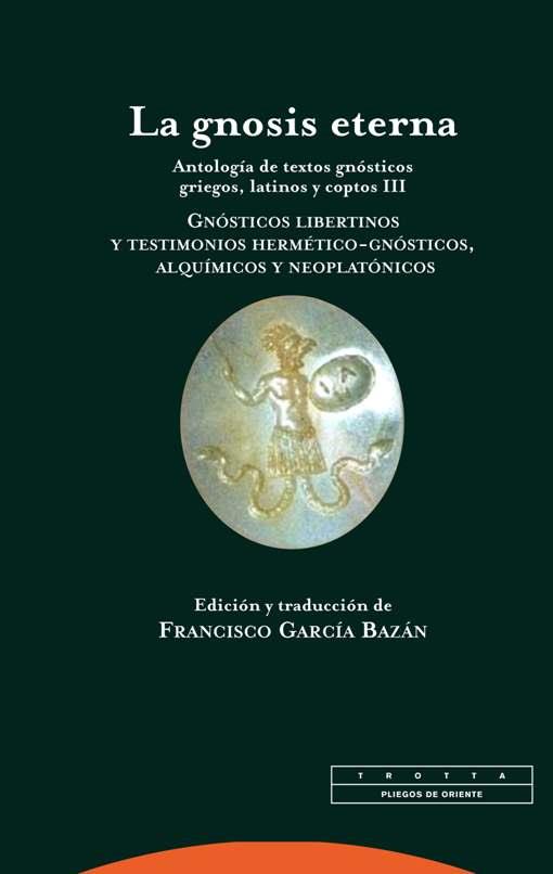 LA GNOSIS ETERNA.ANTOLOGÍA DE TEXTOS GNÓSTICOS GRIEGOS,LATINOS Y COPTOS III | 9788498796841 | Llibreria Geli - Llibreria Online de Girona - Comprar llibres en català i castellà