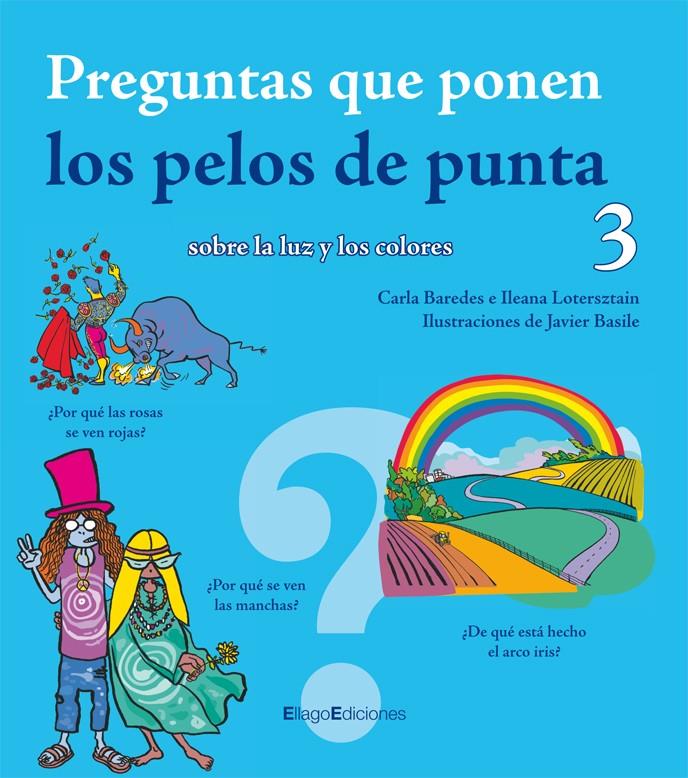 PREGUNTAS QUE PONEN LOS PELOS DE PUNTA,3.SOBRE LA LUZ Y LOS | 9788496720602 | BAREDES,CARLA | Llibreria Geli - Llibreria Online de Girona - Comprar llibres en català i castellà