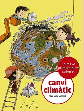 LA MEVA PRIMERA GUIA SOBRE EL CANVI CLIMÀTIC | 9788424667481 | GALLEGO, JOSÉ LUIS | Llibreria Geli - Llibreria Online de Girona - Comprar llibres en català i castellà
