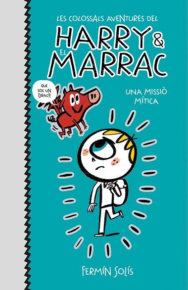 UNA MISSIÓ MÍTICA(LES COLOSSALS AVENTURES DEL HARRY I EL MARRAC 1) | 9788417773519 | SOLÍS,FERMÍN | Llibreria Geli - Llibreria Online de Girona - Comprar llibres en català i castellà