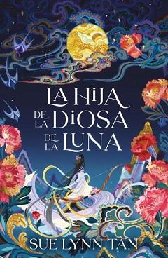 LA HIJA DE LA DIOSA DE LA LUNA | 9788416517862 | TAN, SUE LYNN | Llibreria Geli - Llibreria Online de Girona - Comprar llibres en català i castellà
