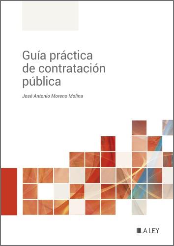 GUÍA PRÁCTICA DE CONTRATACIÓN PÚBLICA | 9788419905055 | MORENO MOLINA,JOSÉ ANTONIO | Llibreria Geli - Llibreria Online de Girona - Comprar llibres en català i castellà