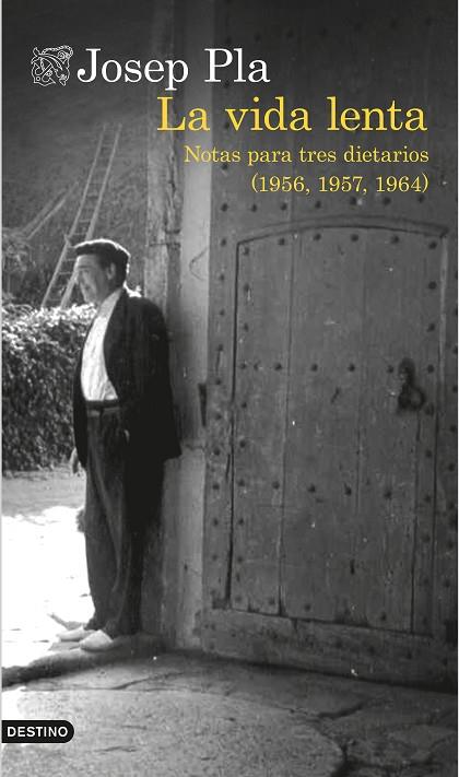 LA VIDA LENTA.NOTAS PARA TRES DIARIOS(1956,1957 Y 1964) | 9788423348749 | PLA,JOSEP | Llibreria Geli - Llibreria Online de Girona - Comprar llibres en català i castellà